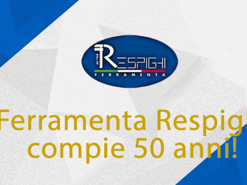 Ferramenta Respighi compie 50 anni!